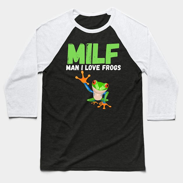 MILF Man I Love Frogs Baseball T-Shirt by divawaddle